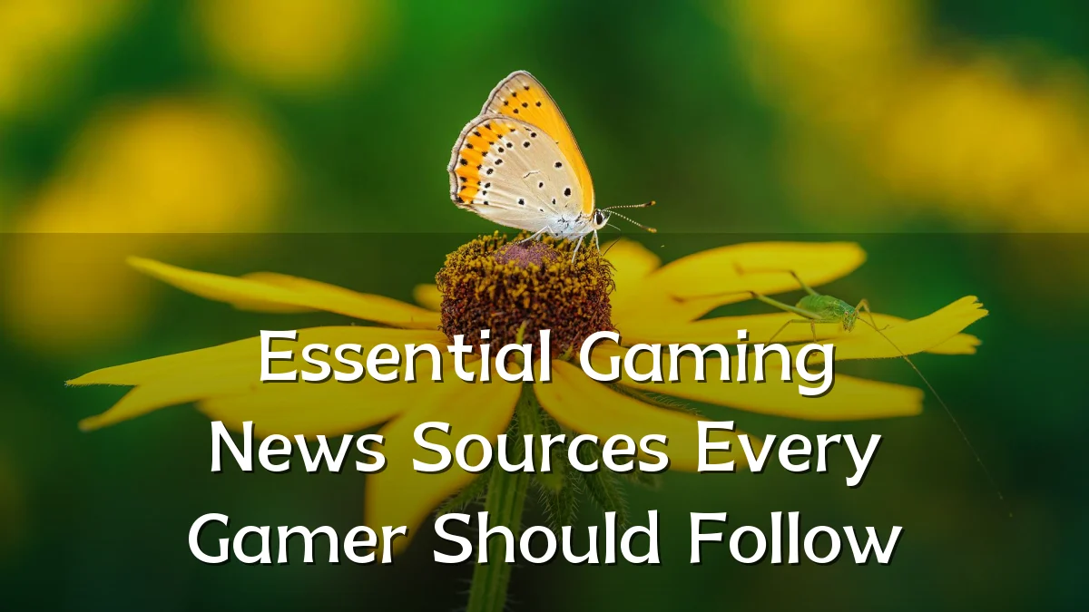 Essential Gaming News Sources Every Gamer Should Follow