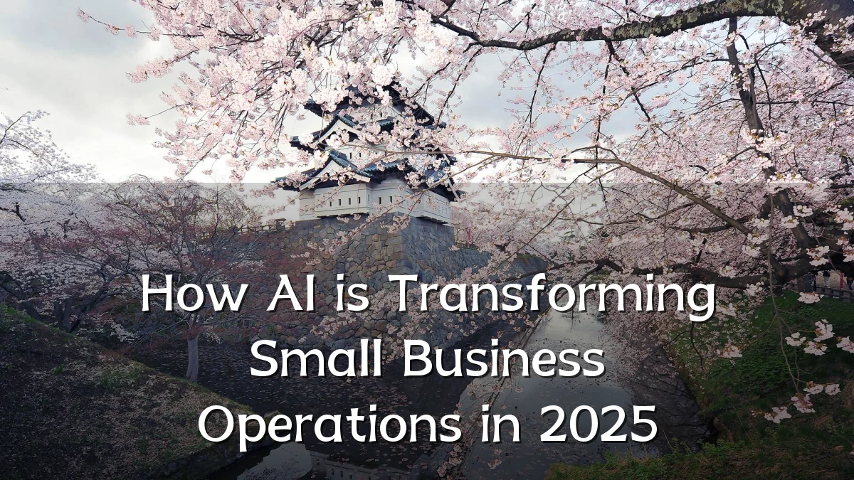 How AI is Transforming Small Business Operations in 2025