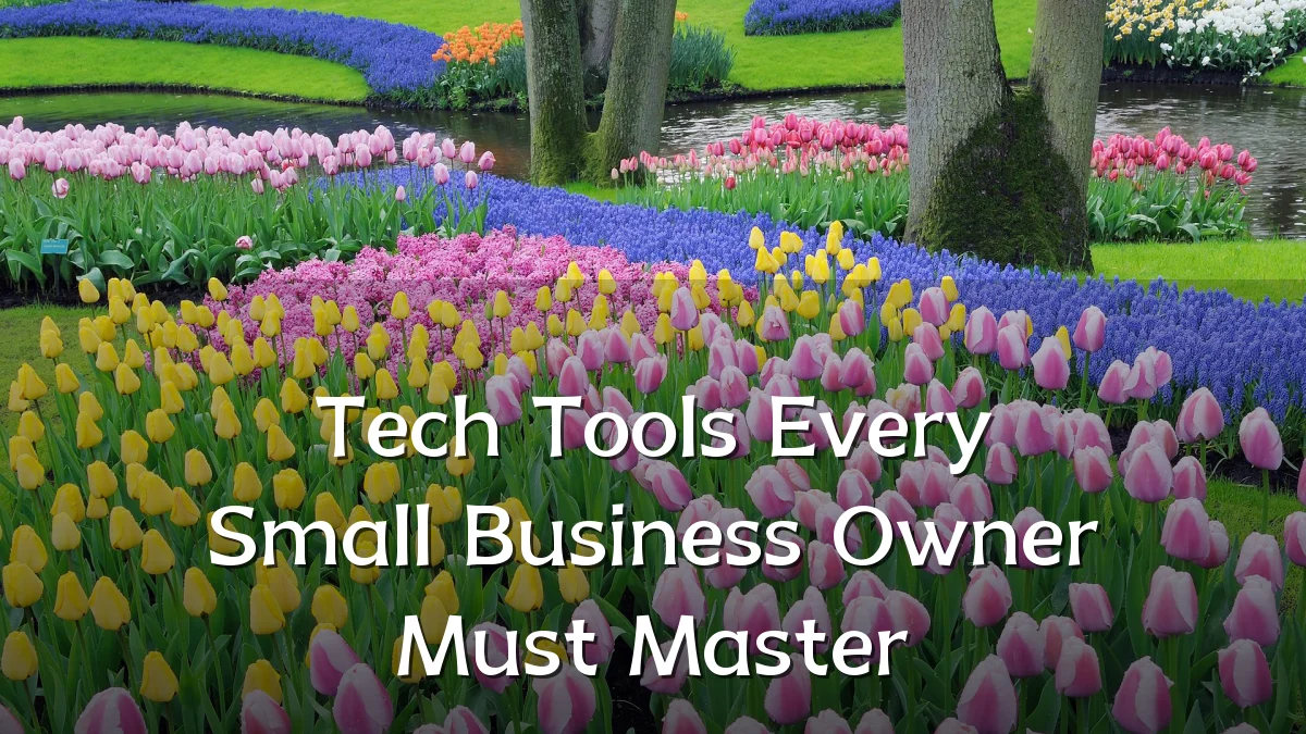 Tech Tools Every Small Business Owner Must Master