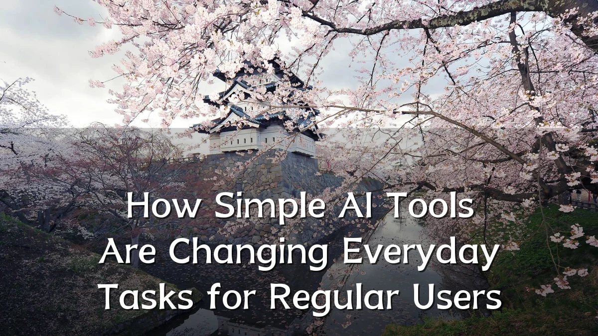 How Simple AI Tools Are Changing Everyday Tasks for Regular Users