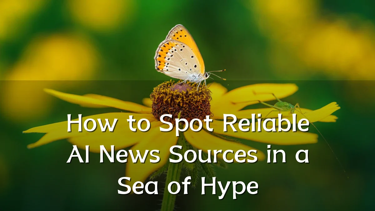 How to Spot Reliable AI News Sources in a Sea of Hype