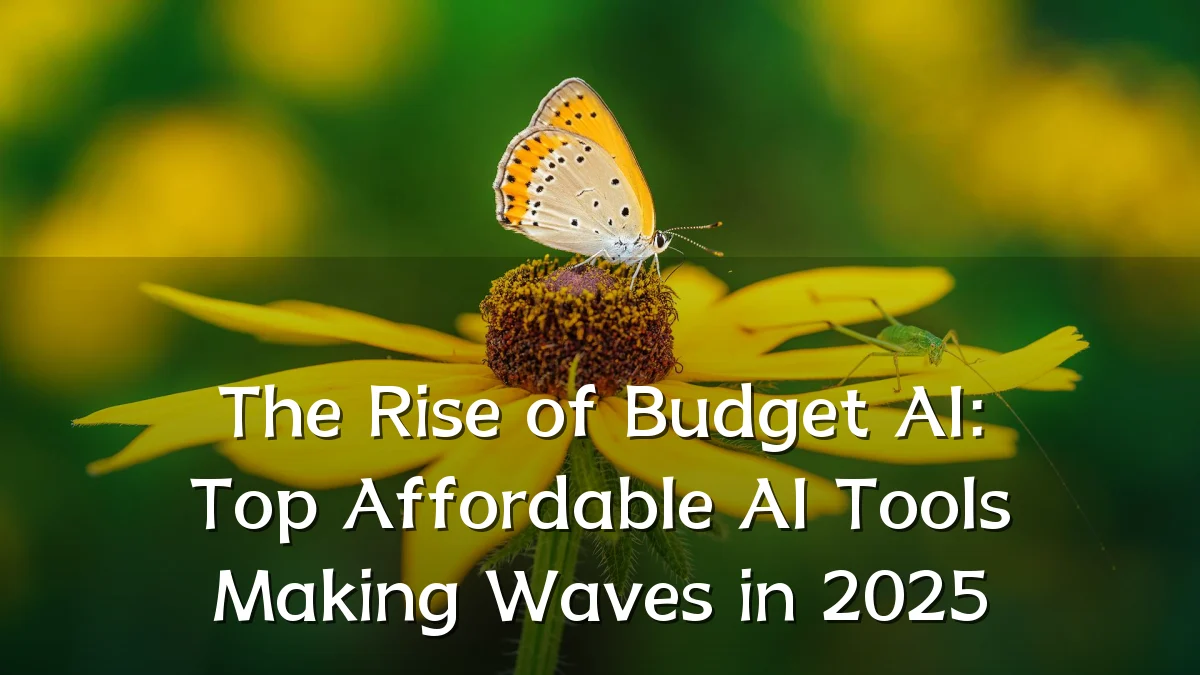 The Rise of Budget AI: Top Affordable AI Tools Making Waves in 2025