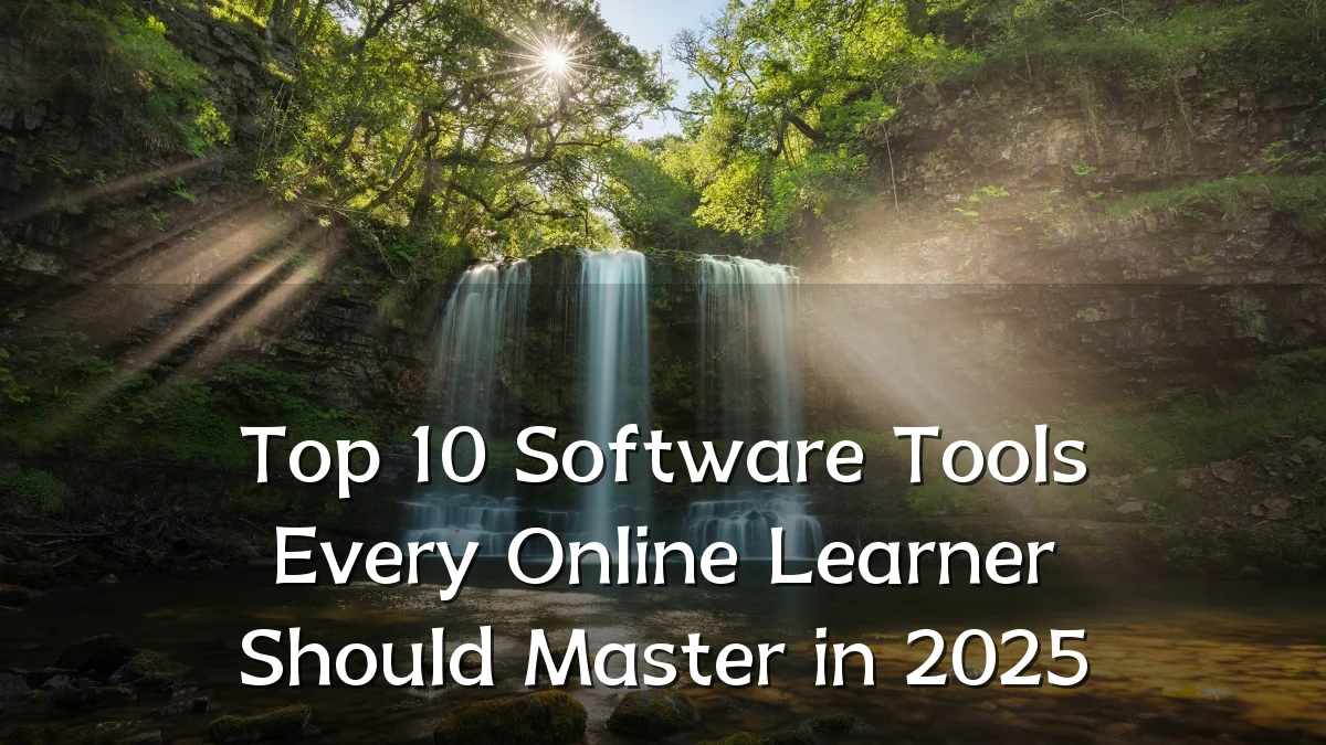 Top 10 Software Tools Every Online Learner Should Master in 2025