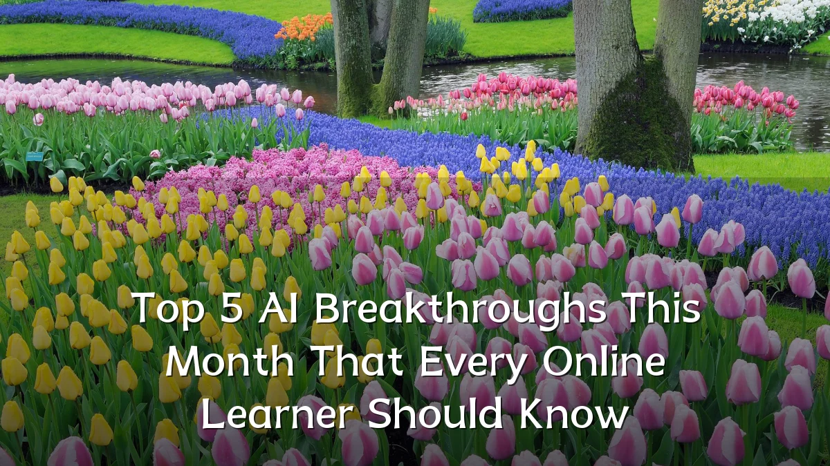 Top 5 AI Breakthroughs This Month That Every Online Learner Should Know