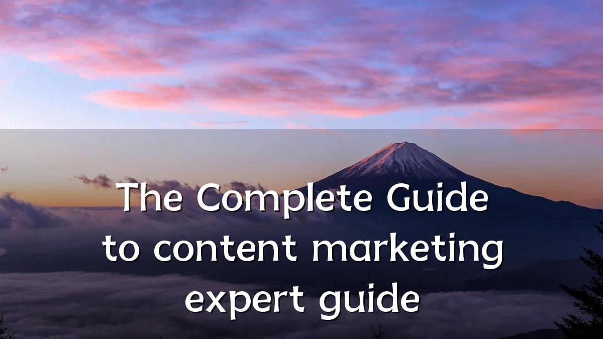 The Complete Guide to content marketing expert guide