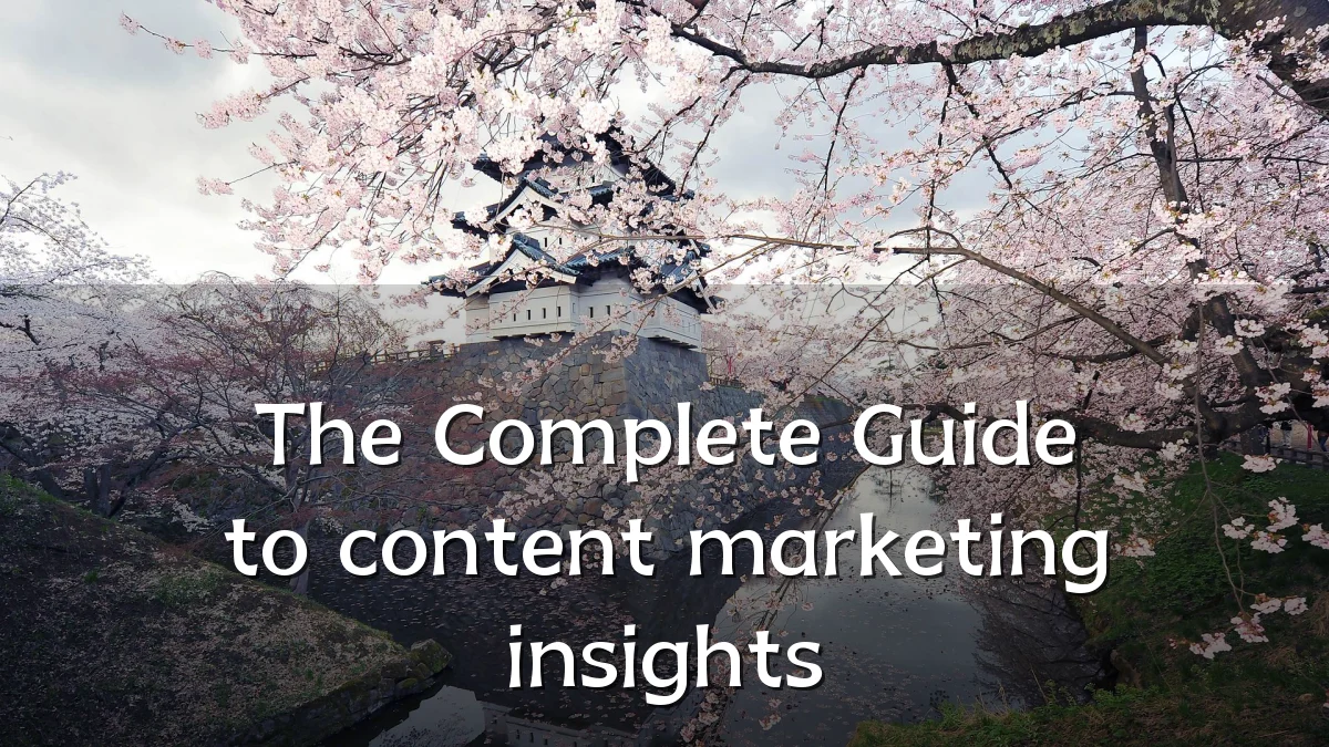 The Complete Guide to content marketing insights