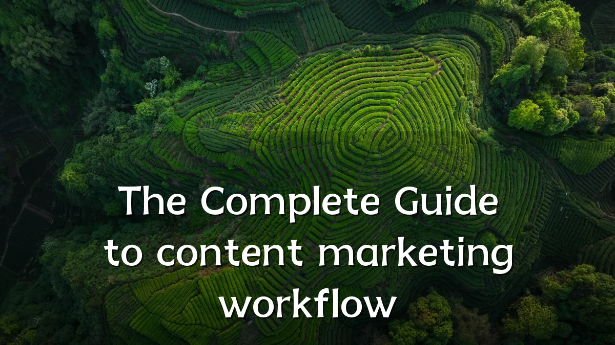 The Complete Guide to content marketing workflow