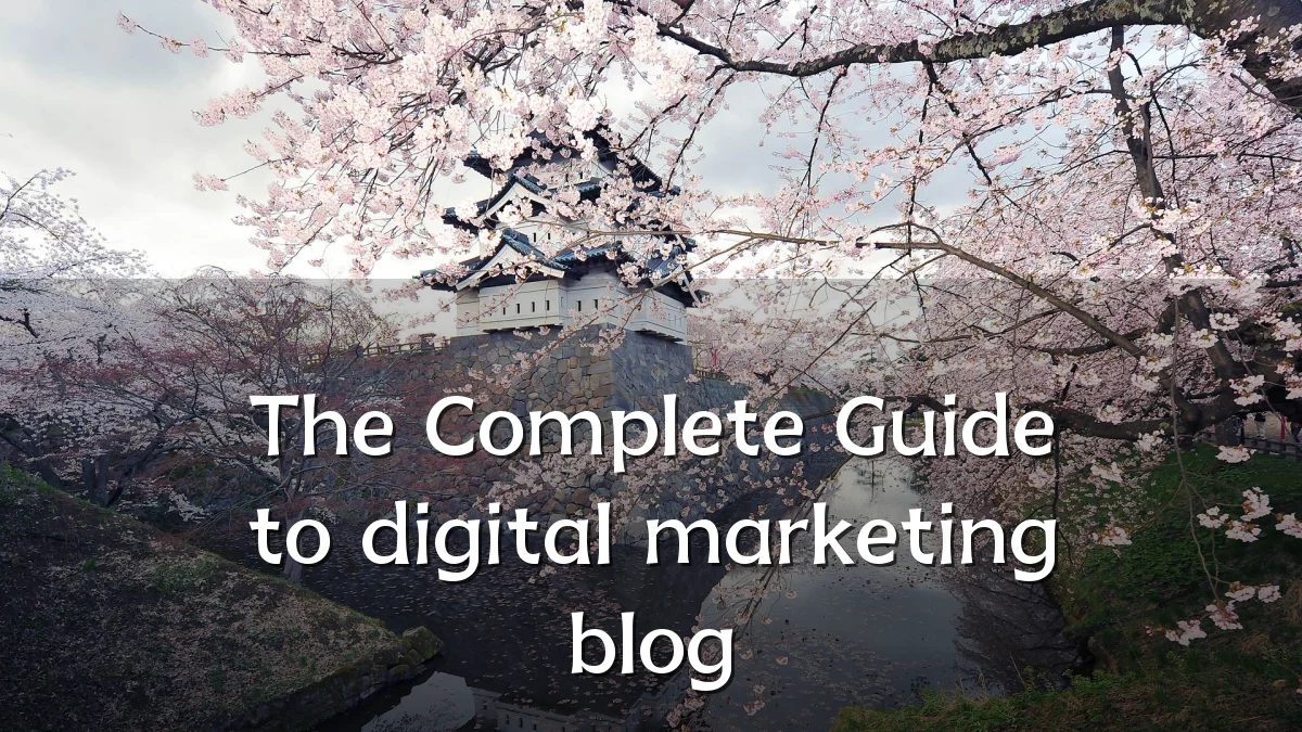 The Complete Guide to digital marketing blog
