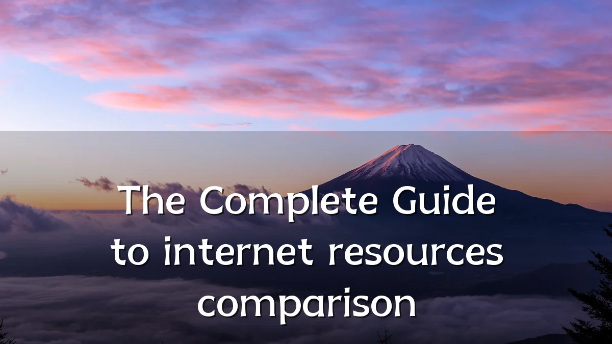 The Complete Guide to internet resources comparison