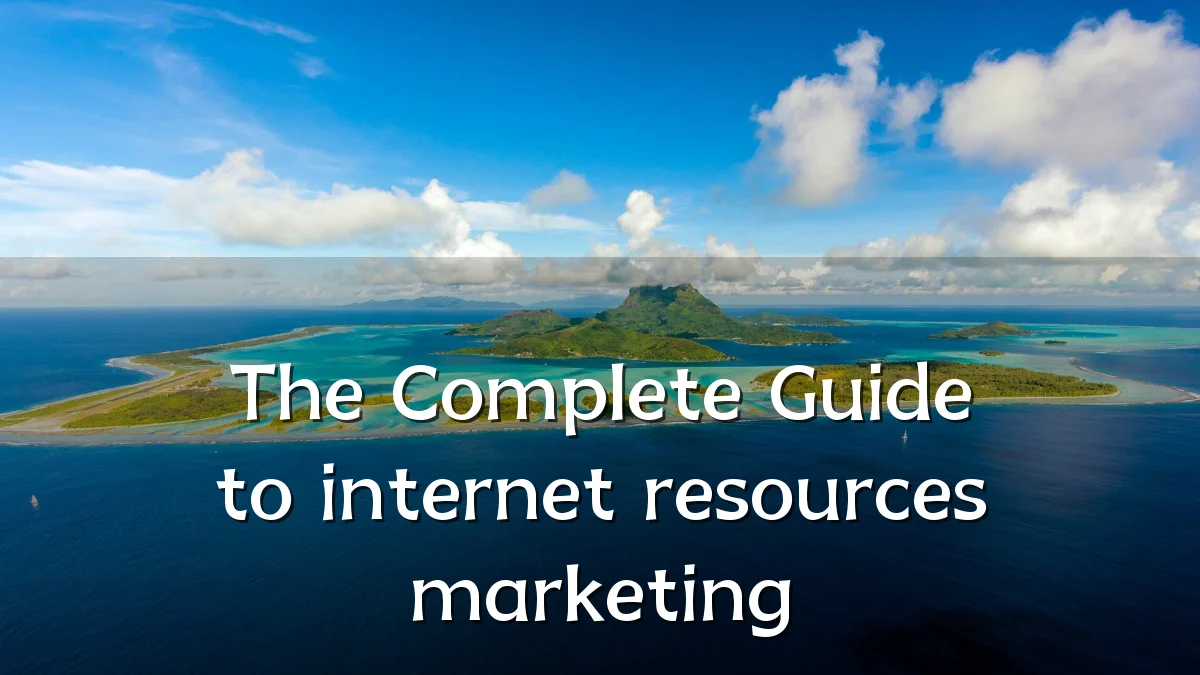 The Complete Guide to internet resources marketing
