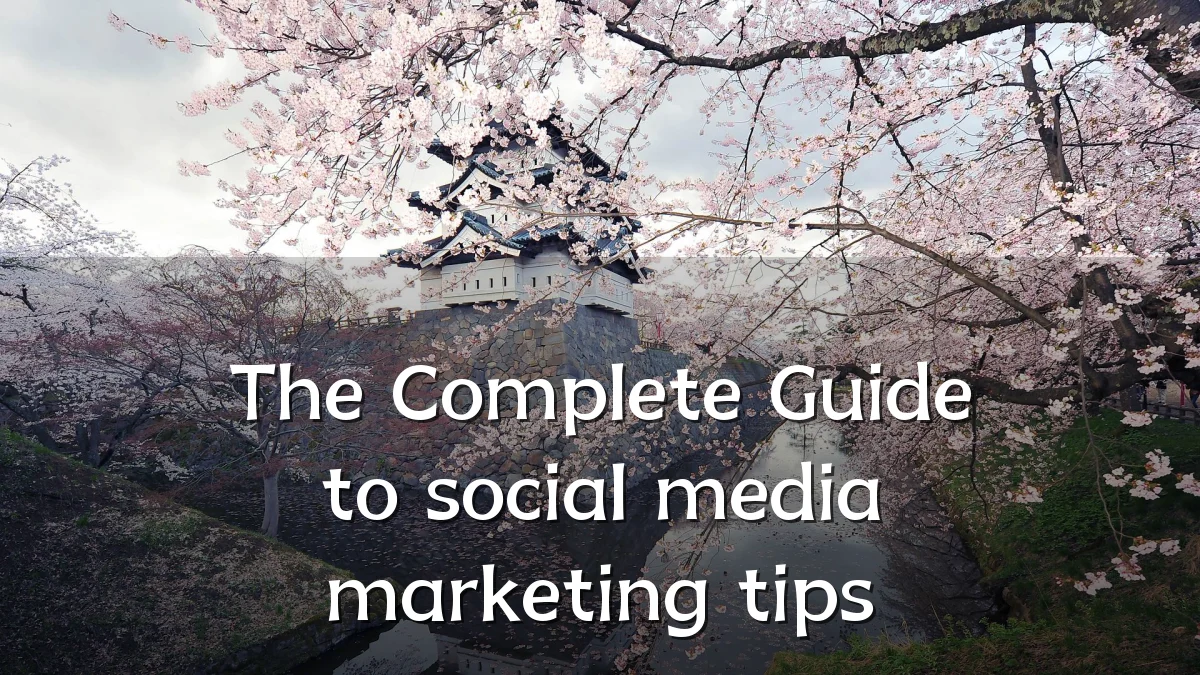 The Complete Guide to social media marketing tips