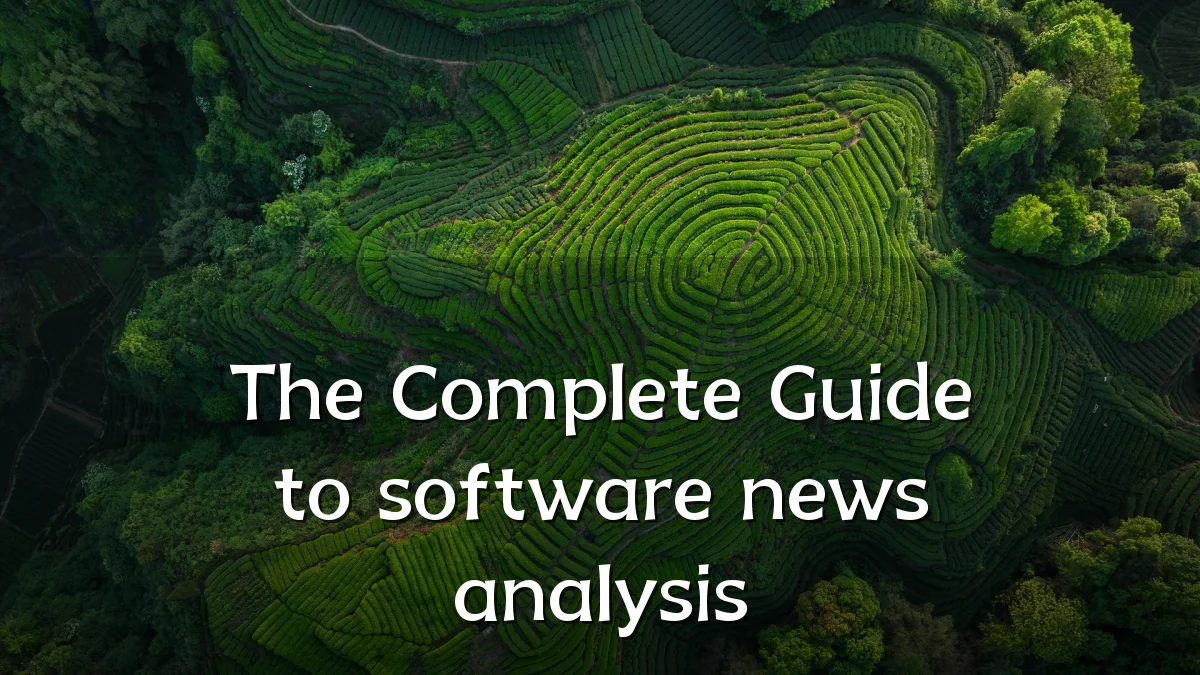 The Complete Guide to software news analysis