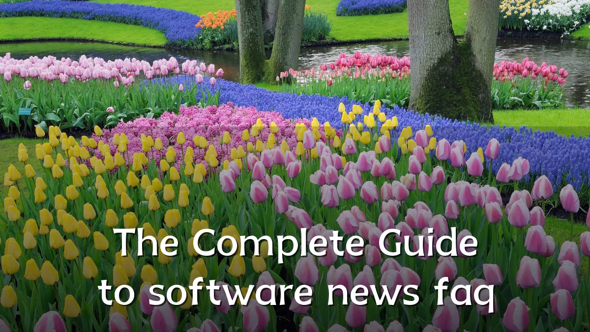 The Complete Guide to software news faq