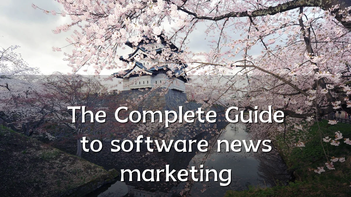 The Complete Guide to software news marketing