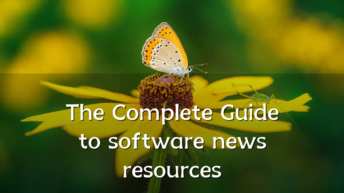 The Complete Guide to software news resources